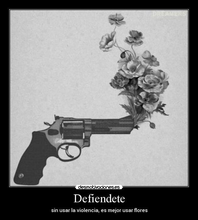 Defiendete - sin usar la violencia, es mejor usar flores