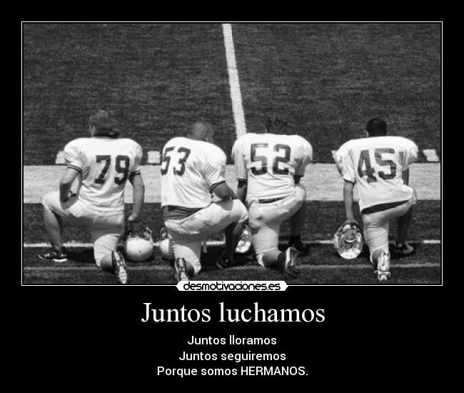 Juntos luchamos - Juntos lloramos
Juntos seguiremos
Porque somos HERMANOS.