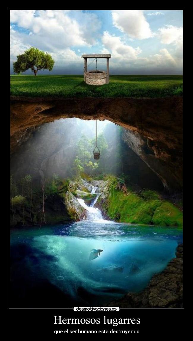 Hermosos lugarres - que el ser humano está destruyendo