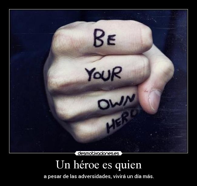 Un héroe es quien -