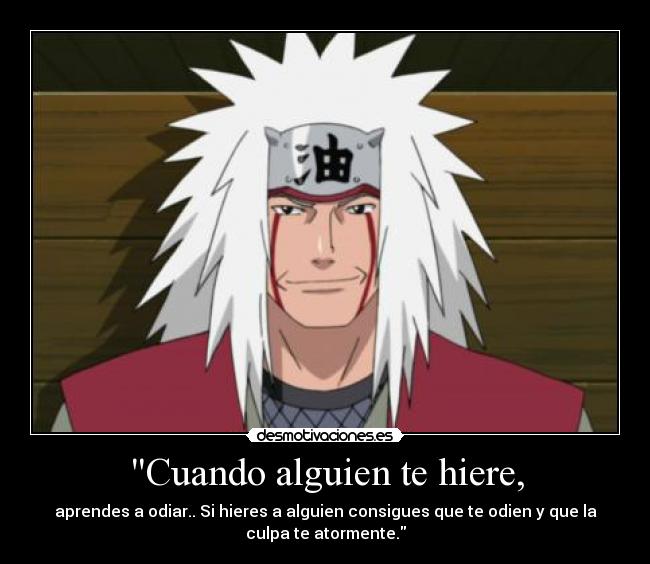 Cuando alguien te hiere, -