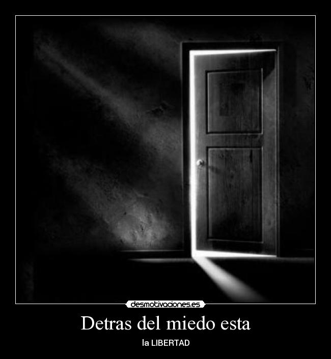 Detras del miedo esta -
