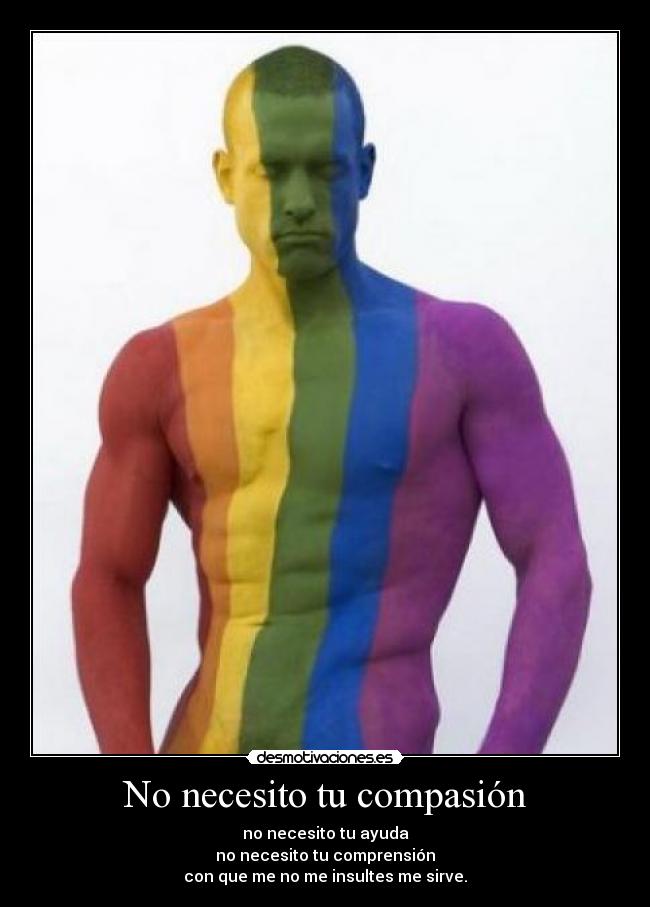 No necesito tu compasión -