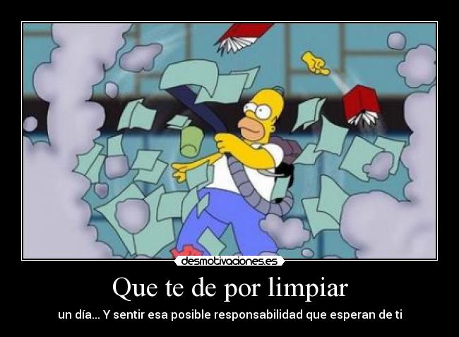 Que te de por limpiar -