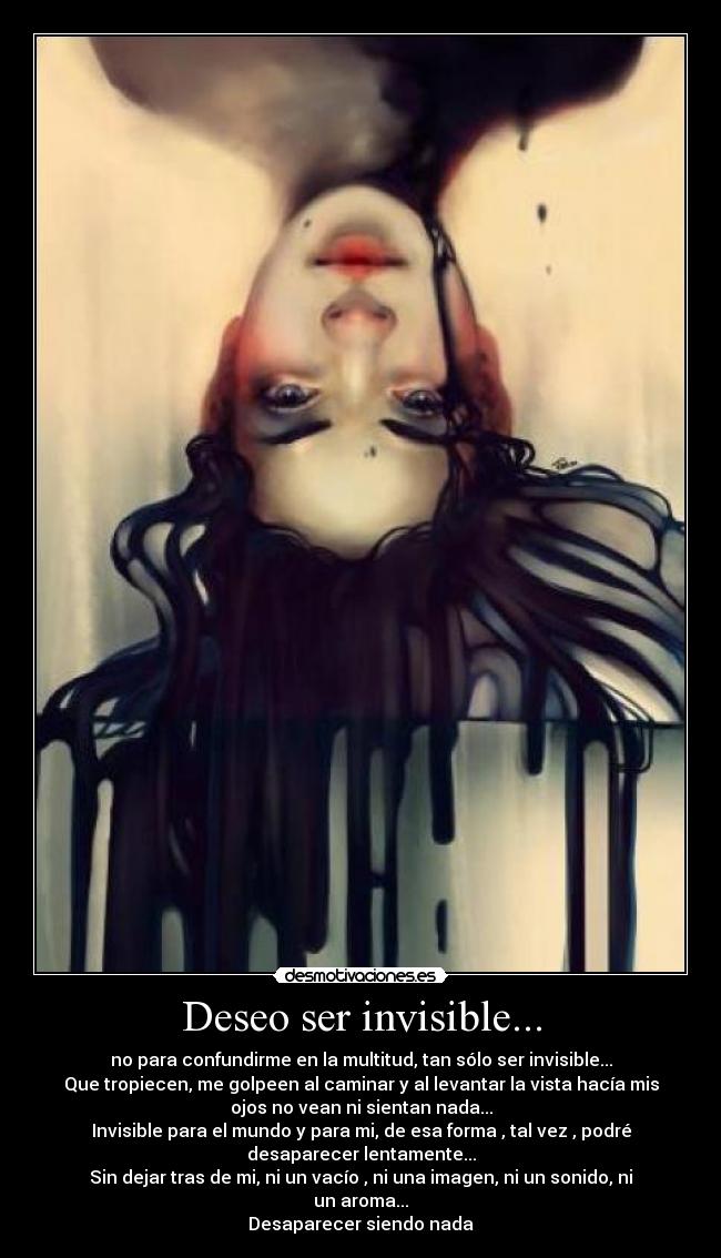 Deseo ser invisible... -