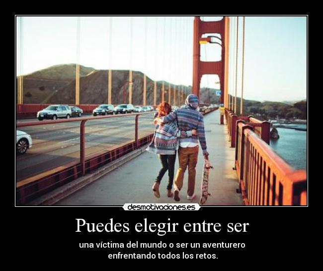 Puedes elegir entre ser -