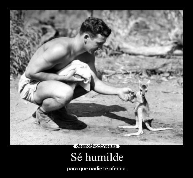 Sé humilde -