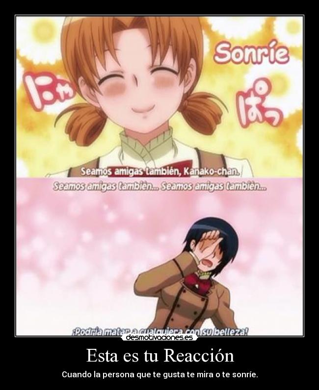 Esta es tu Reacción - Cuando la persona que te gusta te mira o te sonríe.