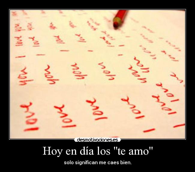 Hoy en día los te amo -