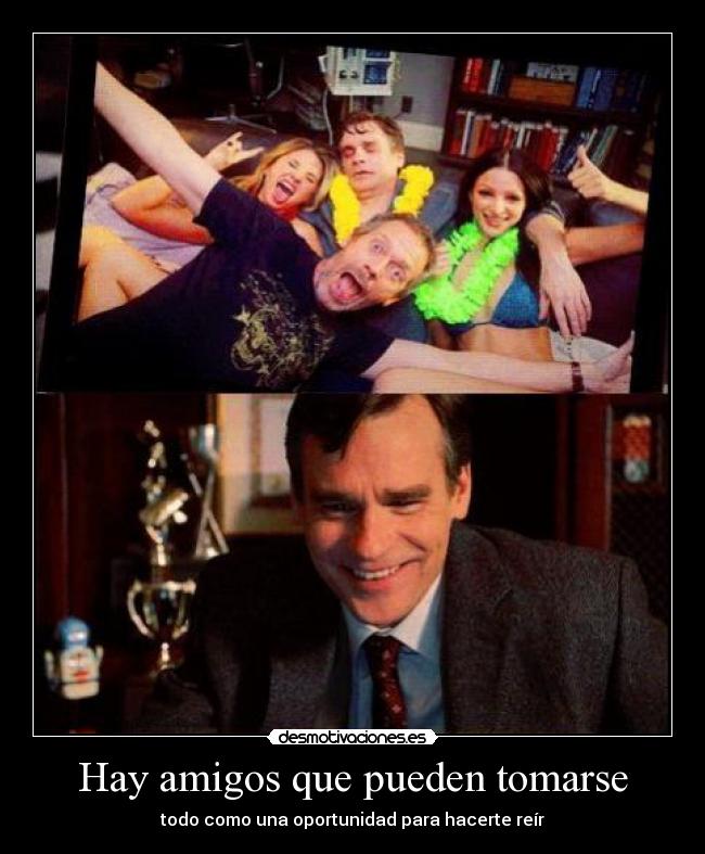 carteles amigos amigos wilson drhouse gregory oportunidad reir desmotivaciones