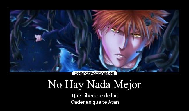 No Hay Nada Mejor - Que Liberarte de las
Cadenas que te Atan