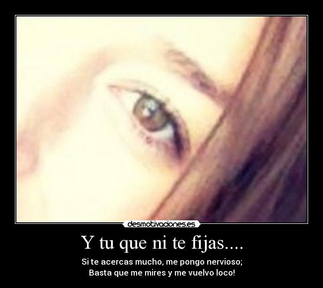 Y tu que ni te fijas.... -