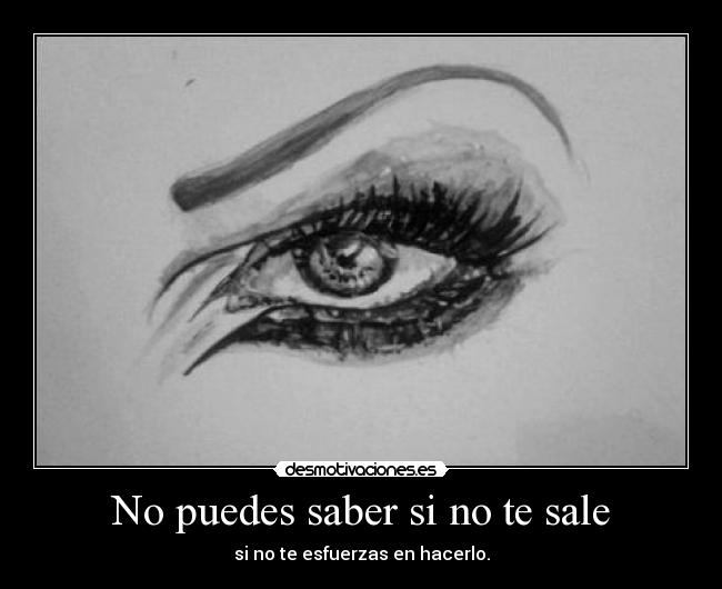 No puedes saber si no te sale -