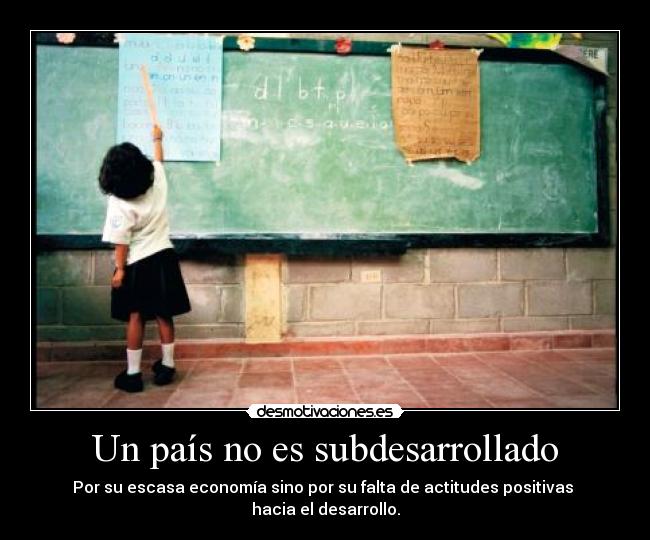 Un país no es subdesarrollado -