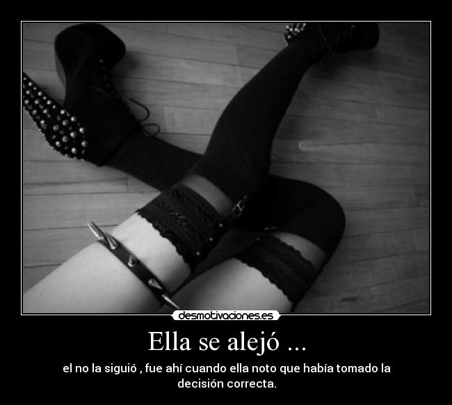 Ella se alejó ... -