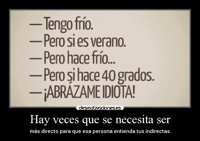 Hay veces que se necesita ser -