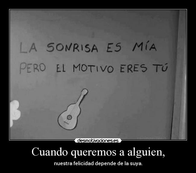 Cuando queremos a alguien, -