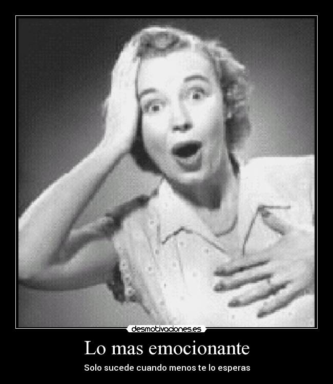 Lo mas emocionante - Solo sucede cuando menos te lo esperas