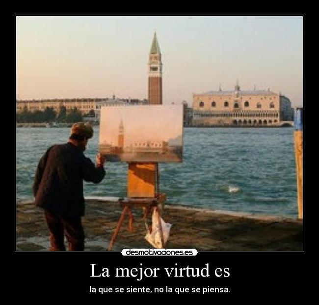 La mejor virtud es -