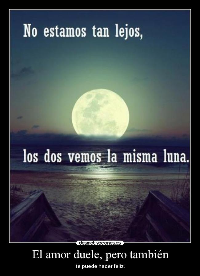 El amor duele, pero también -