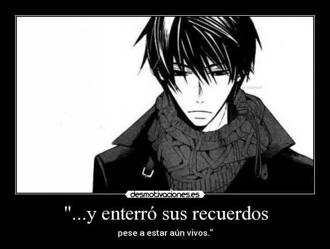 ...y enterró sus recuerdos -