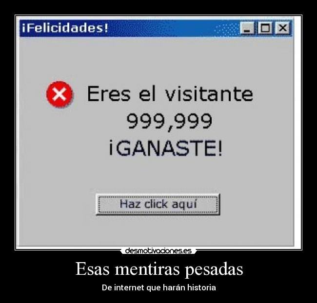 Esas mentiras pesadas - De internet que harán historia