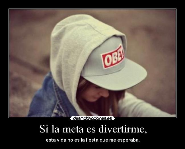 Si la meta es divertirme, -