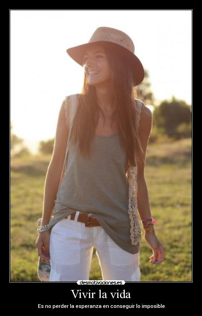 Vivir la vida - Es no perder la esperanza en conseguir lo imposible