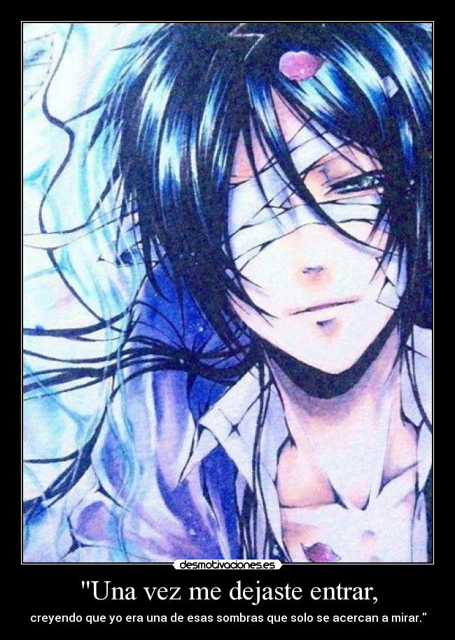 Una vez me dejaste entrar, -