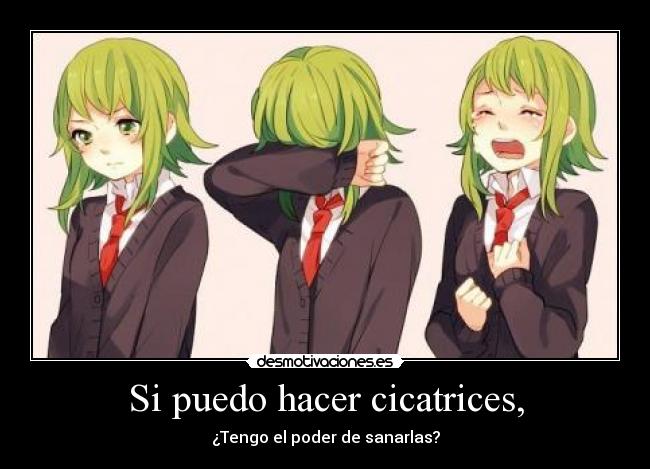 Si puedo hacer cicatrices, - 