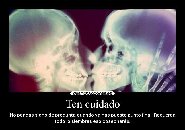 Ten cuidado -