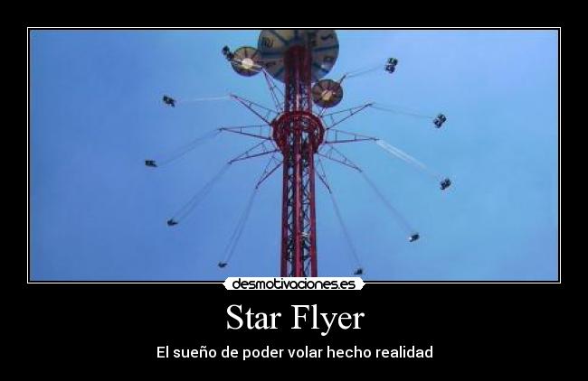 Star Flyer - El sueño de poder volar hecho realidad