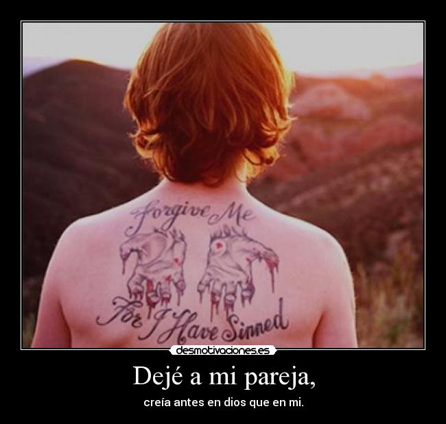 Dejé a mi pareja, - creía antes en dios que en mi.