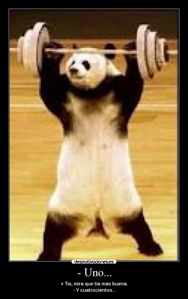 - Uno... - + Tío, mira que tía más buena.
- Y cuatrocientos...