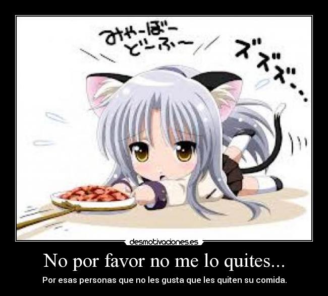 No por favor no me lo quites... -