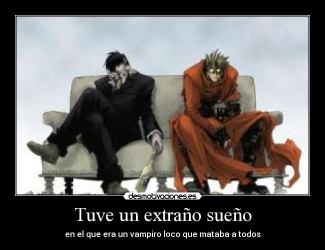 carteles vash suena que alucard desmotivaciones