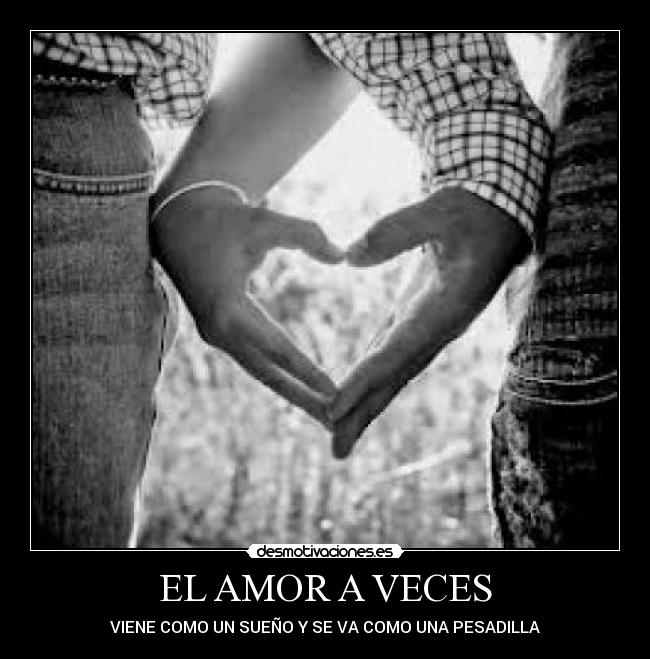 EL AMOR A VECES -
