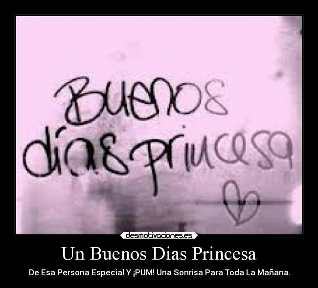 Un Buenos Dias Princesa -