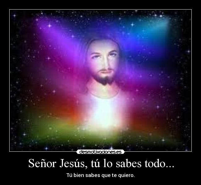 Señor Jesús, tú lo sabes todo... -