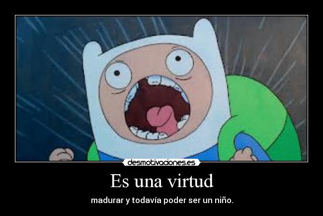 Es una virtud -