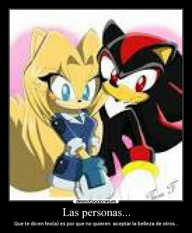 Las personas... - Que te dicen feo(a) es por que no quieren aceptar la belleza de otros...