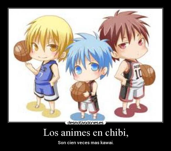 Los animes en chibi, - Son cien veces mas kawai.