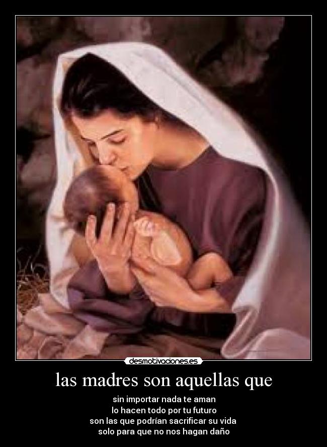las madres son aquellas que -