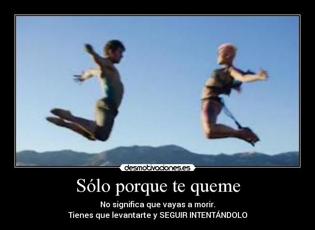 Sólo porque te queme - 