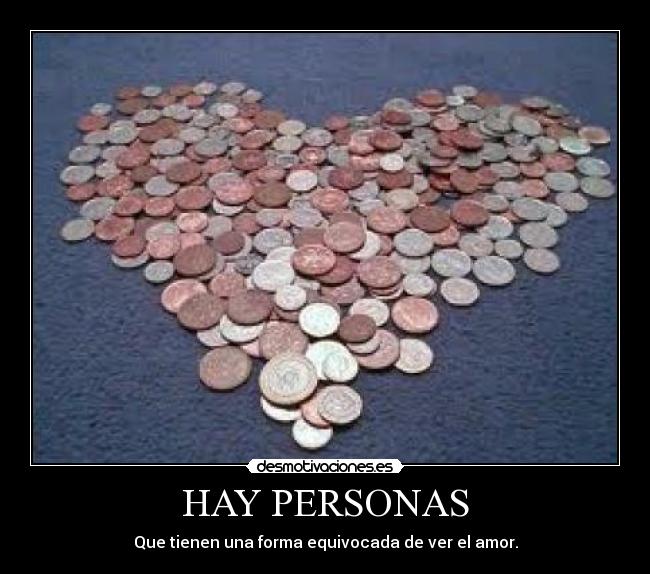 HAY PERSONAS - Que tienen una forma equivocada de ver el amor.