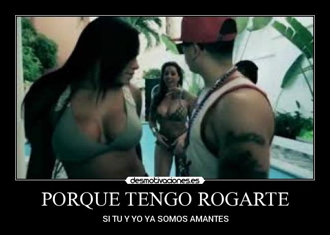 PORQUE TENGO ROGARTE - SI TU Y YO YA SOMOS AMANTES