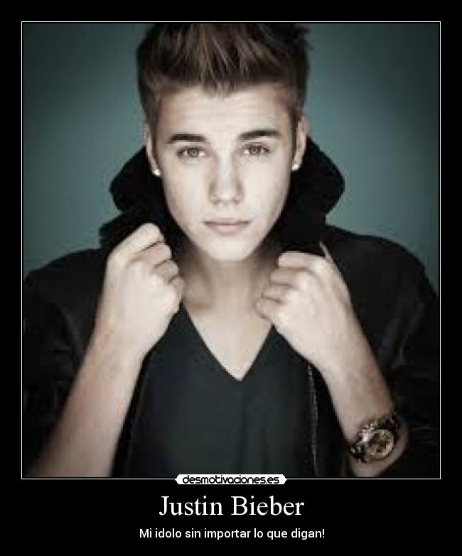 Justin Bieber - Mi idolo sin importar lo que digan!