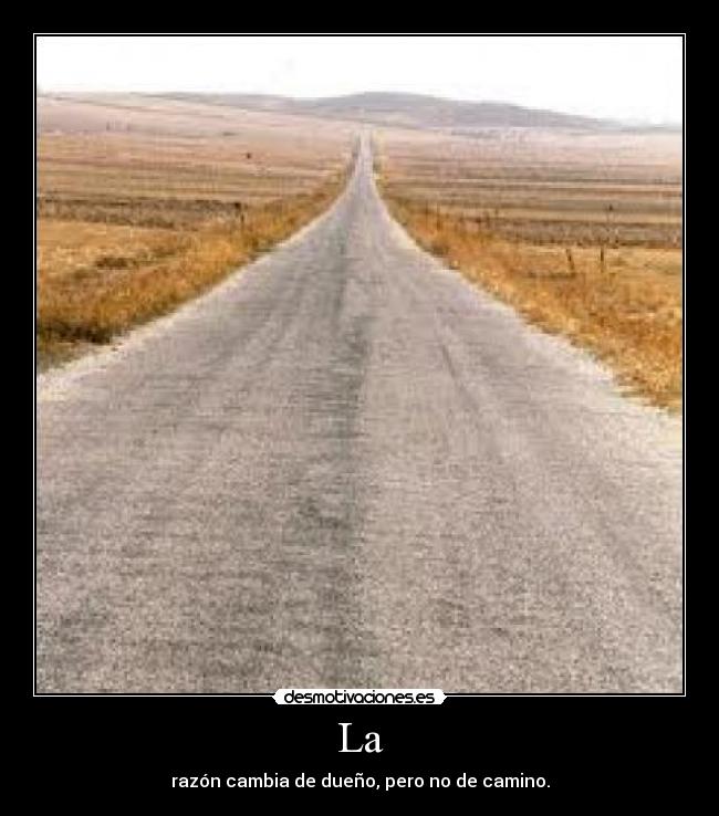 La - razón cambia de dueño, pero no de camino.