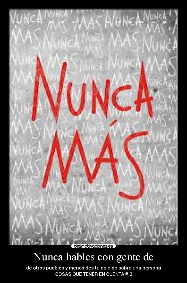 Nunca hables con gente de -