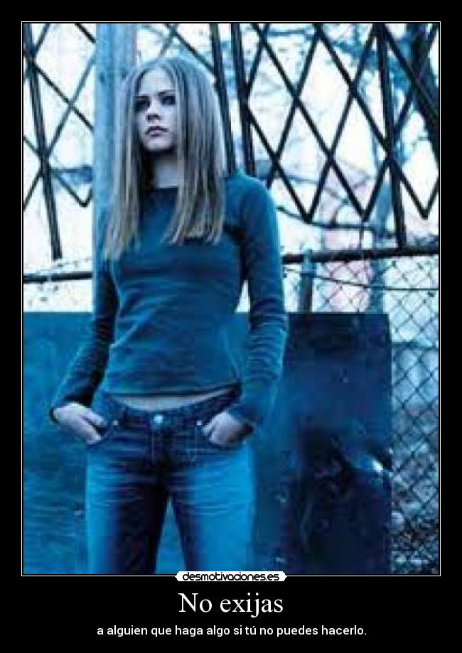 No exijas -